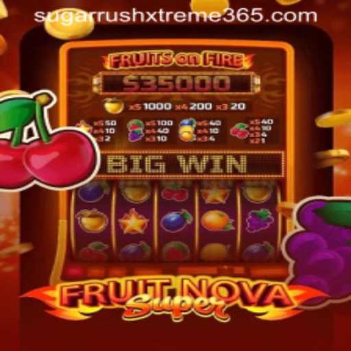 FruitNovaSuper and the Exciting World of SUGAR RUSH XTREME