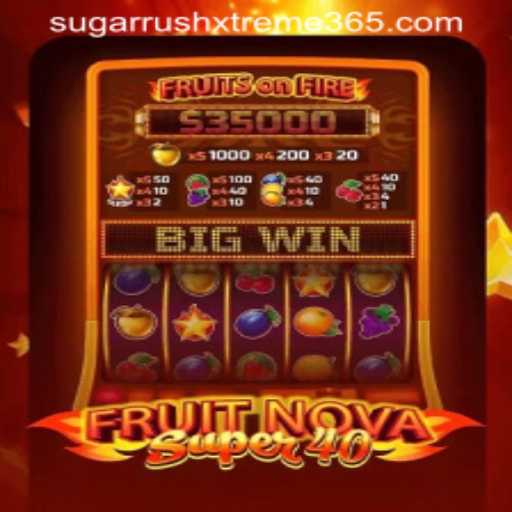 Exploring FruitNovaSuper40 and the Thrilling World of SUGAR RUSH XTREME